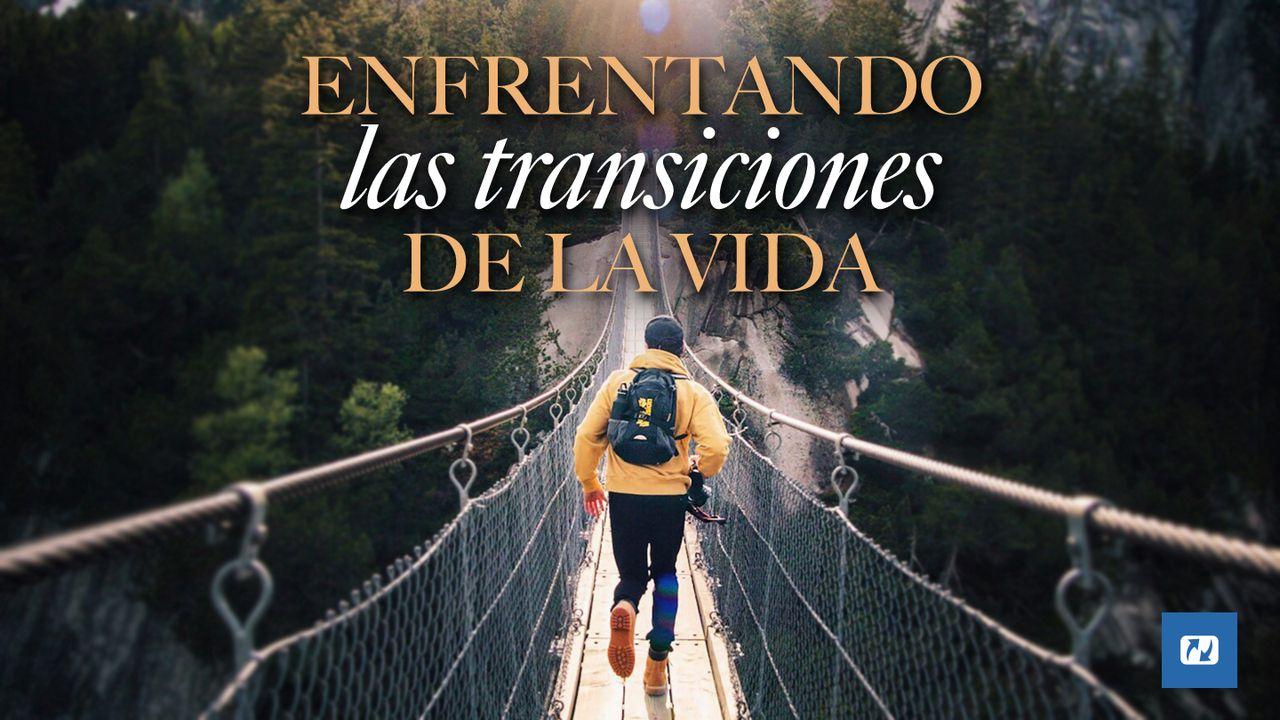 Enfrentando Las Transiciones De La Vida