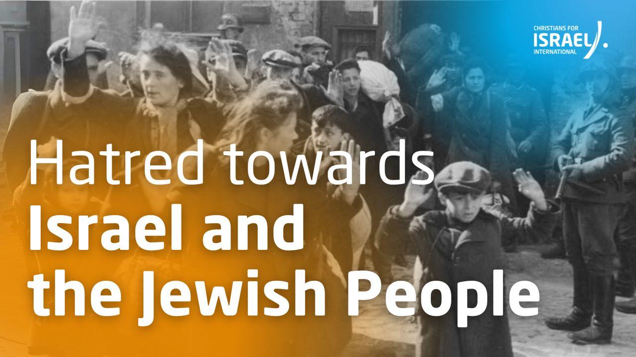 Hatred Towards Israel and the Jewish People