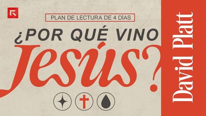 ¿Por qué vino Jesús?