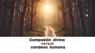 Compasión Divina Versus Condena Humana ލޫކާސް 47:7-48 ކިތާބުލް މުޤައްދަސާ