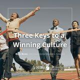 Three Keys to a  Winning Culture