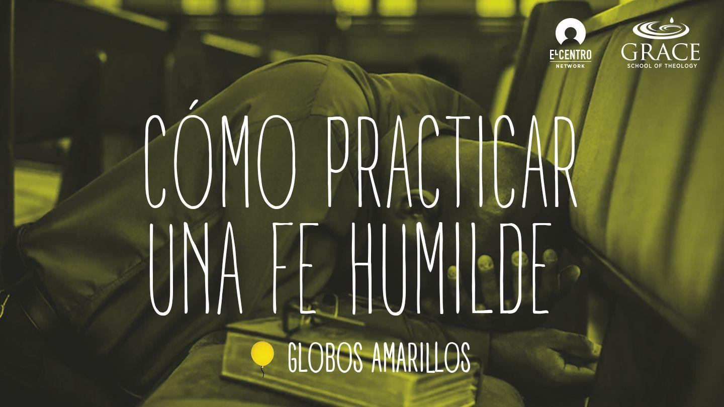 Cómo Practicar Una Fe Humilde Mataayo 4:10 Iimuuma Iinyaaya