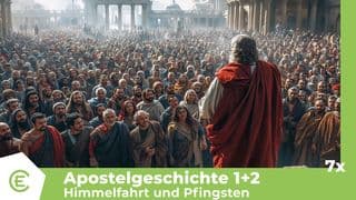 Himmelfahrt + Pfingsten - Apostelgeschichte 1+2