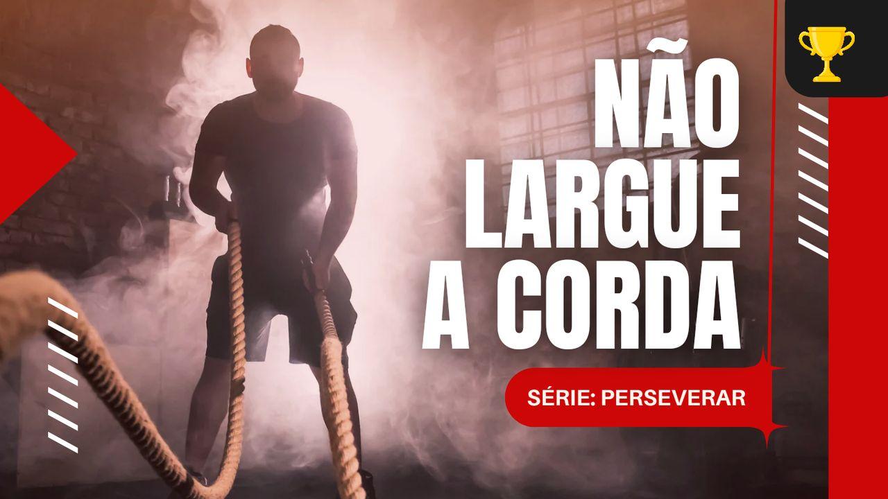 Não Largue a Corda