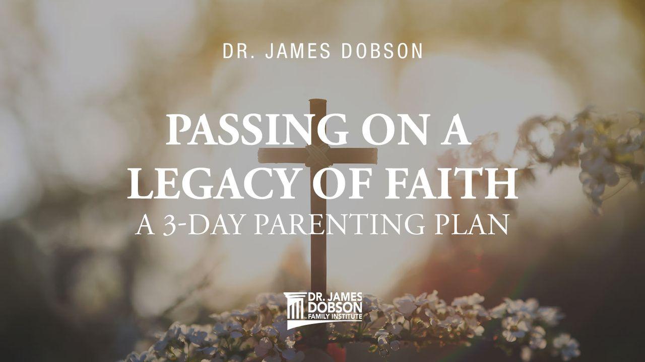 Passing on a Legacy of Faith: A 3-Day Parenting Plan