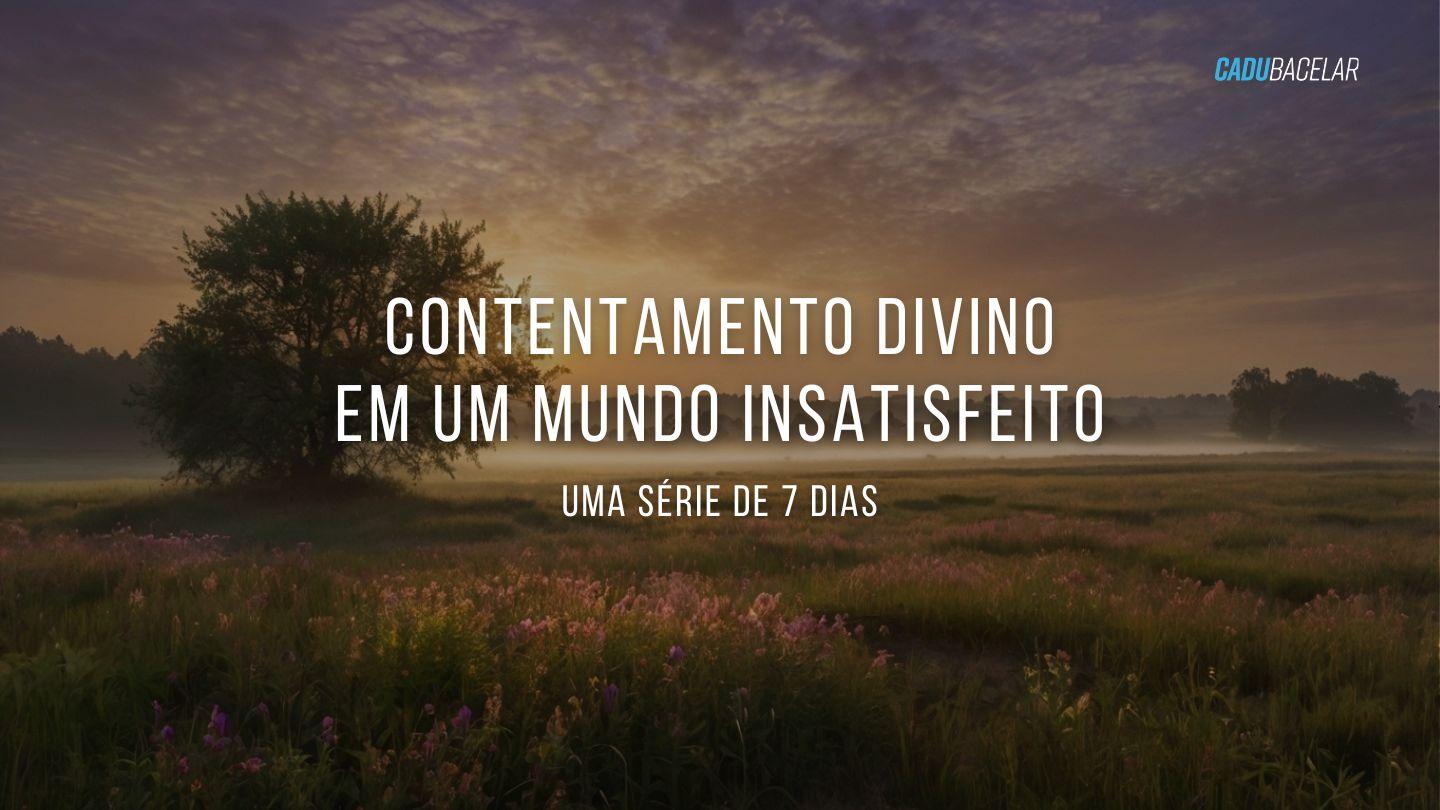 Contentamento Divino em um Mundo Insatisfeito João 18:36-40 Nova Almeida Atualizada
