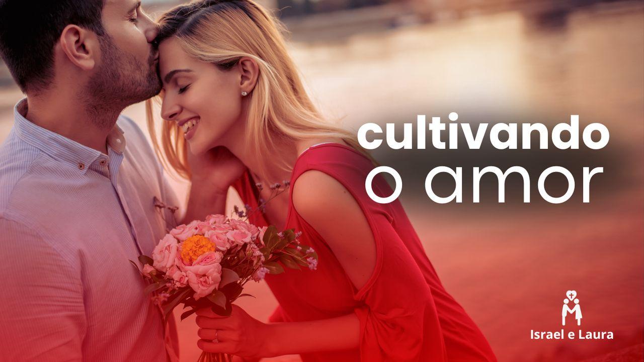 Cultivando O Amor