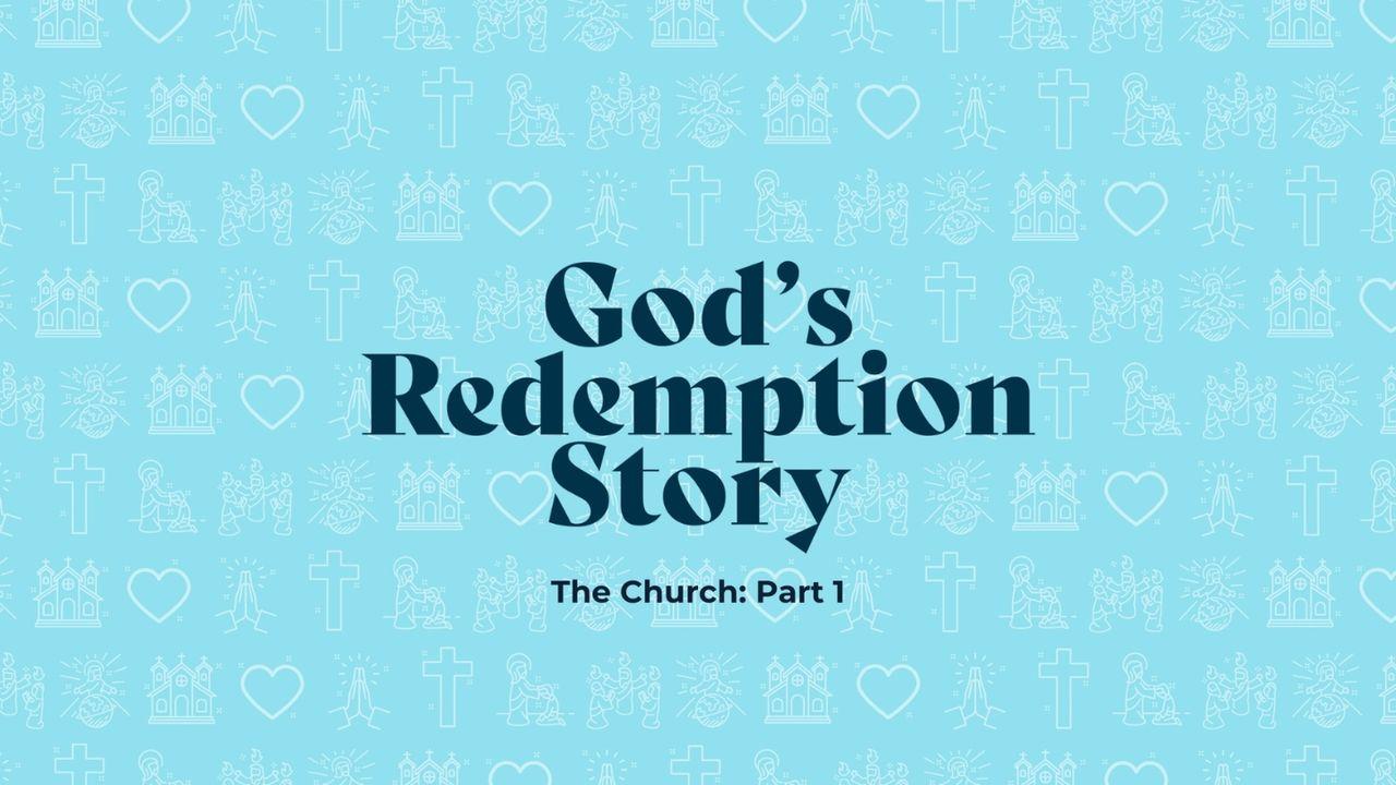 God's Redemption Story (The Church: Part 1 )