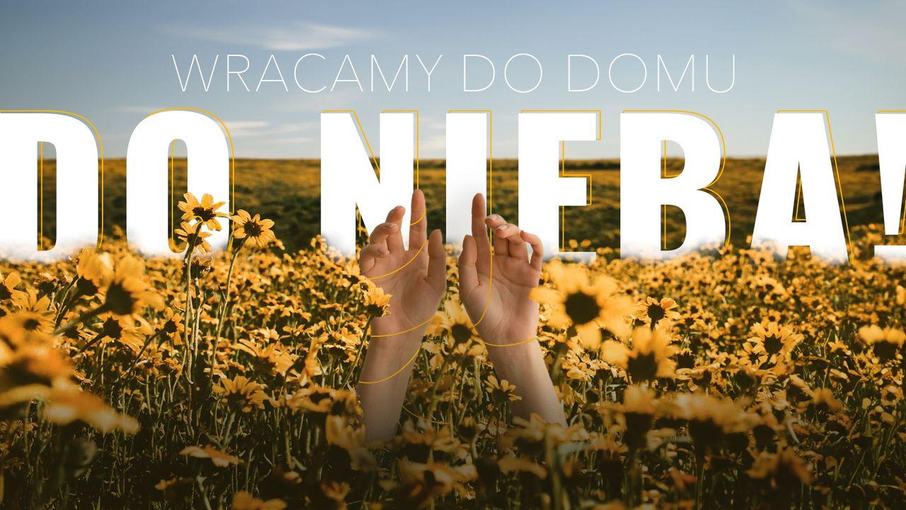 Wracamy do domu – do Nieba!
