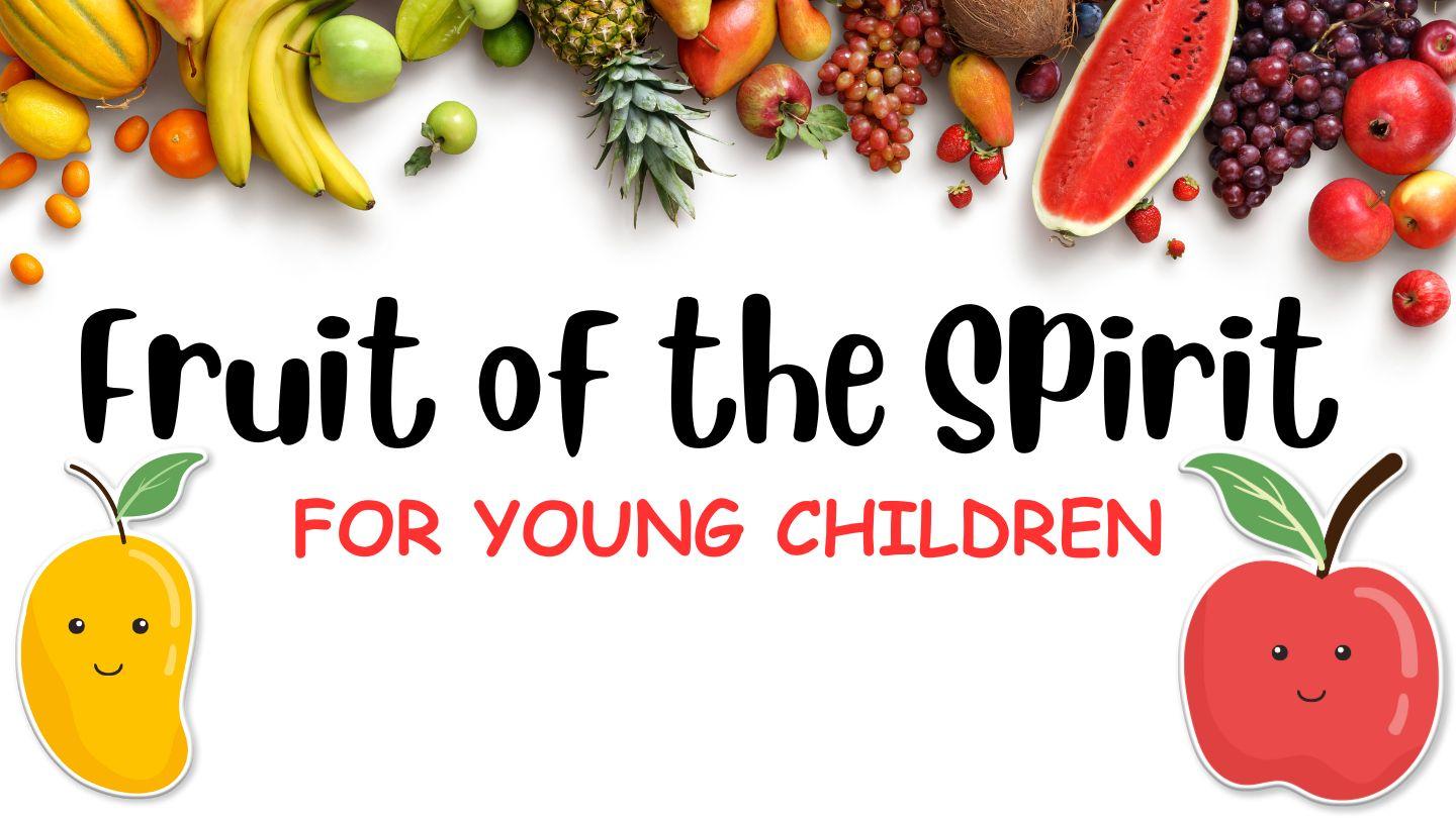 Fruit of the Spirit for Young Children