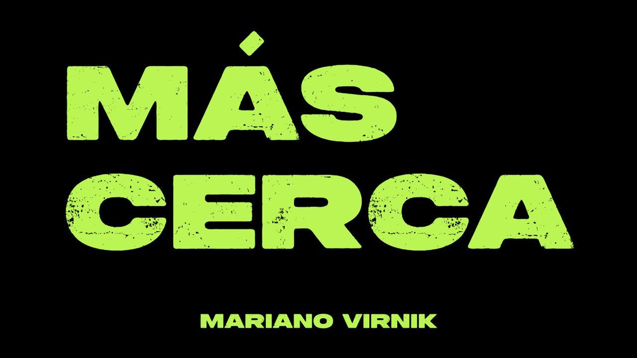 Más cerca