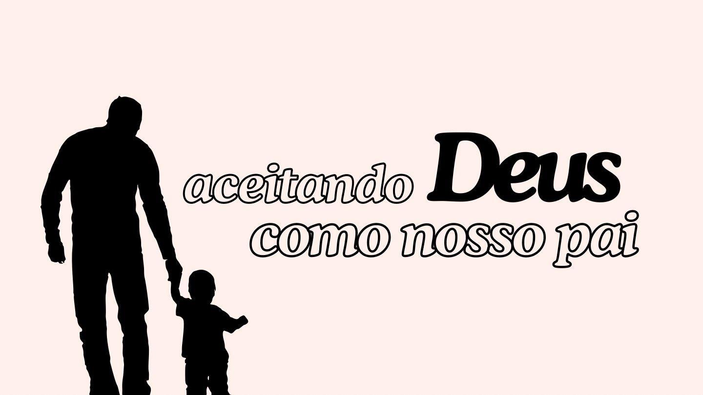 Aceitando Deus Como Nosso Pai NJOANA 1:12 Kîrîîkanîro Kîîyerû
