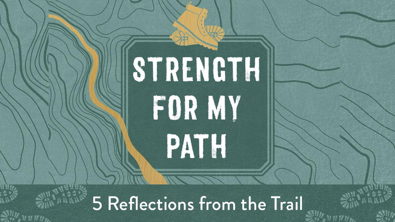 Strength for My Path: 5 Reflections From the Trail