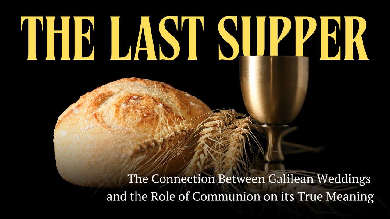 Understanding the Last Supper: The Connection Between Galilean Weddings and the Role of Communion