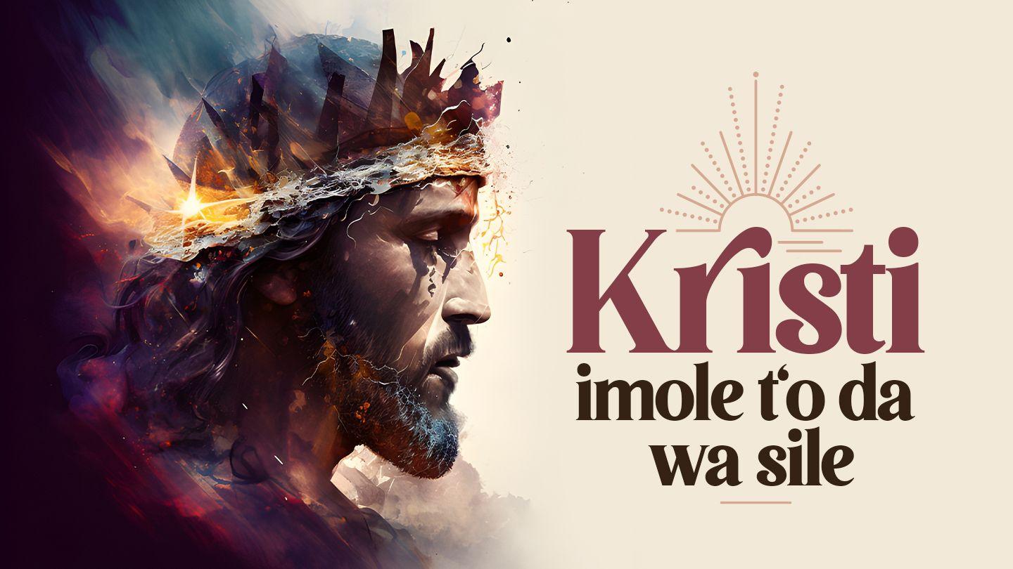 Kristi Imole t‘o da wa sile