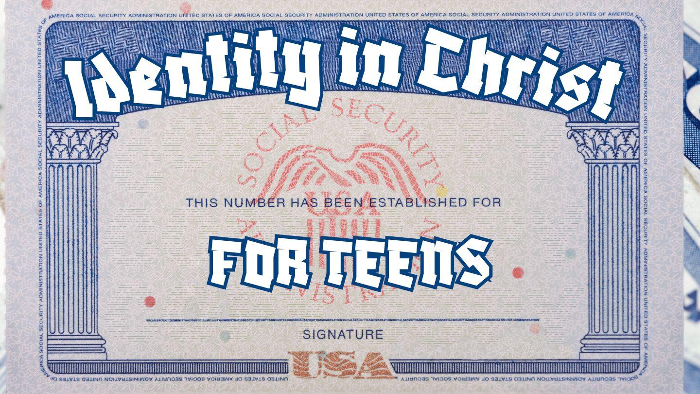 Identity in Christ for Teens