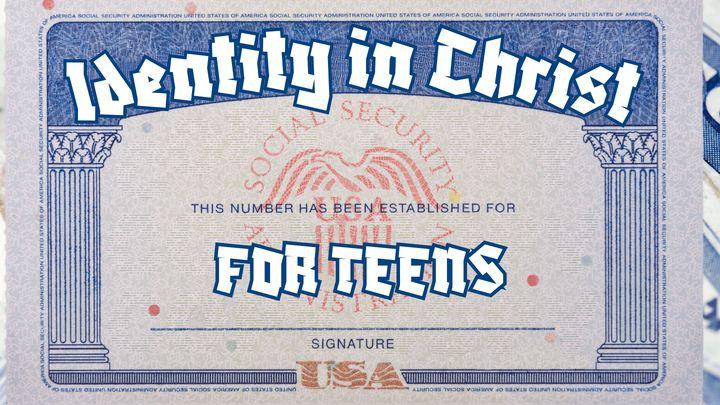 Identity in Christ for Teens