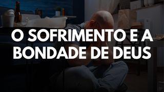 O Sofrimento e a Bondade de Deus Romanos 8:26-30 Almeida Revista e Corrigida