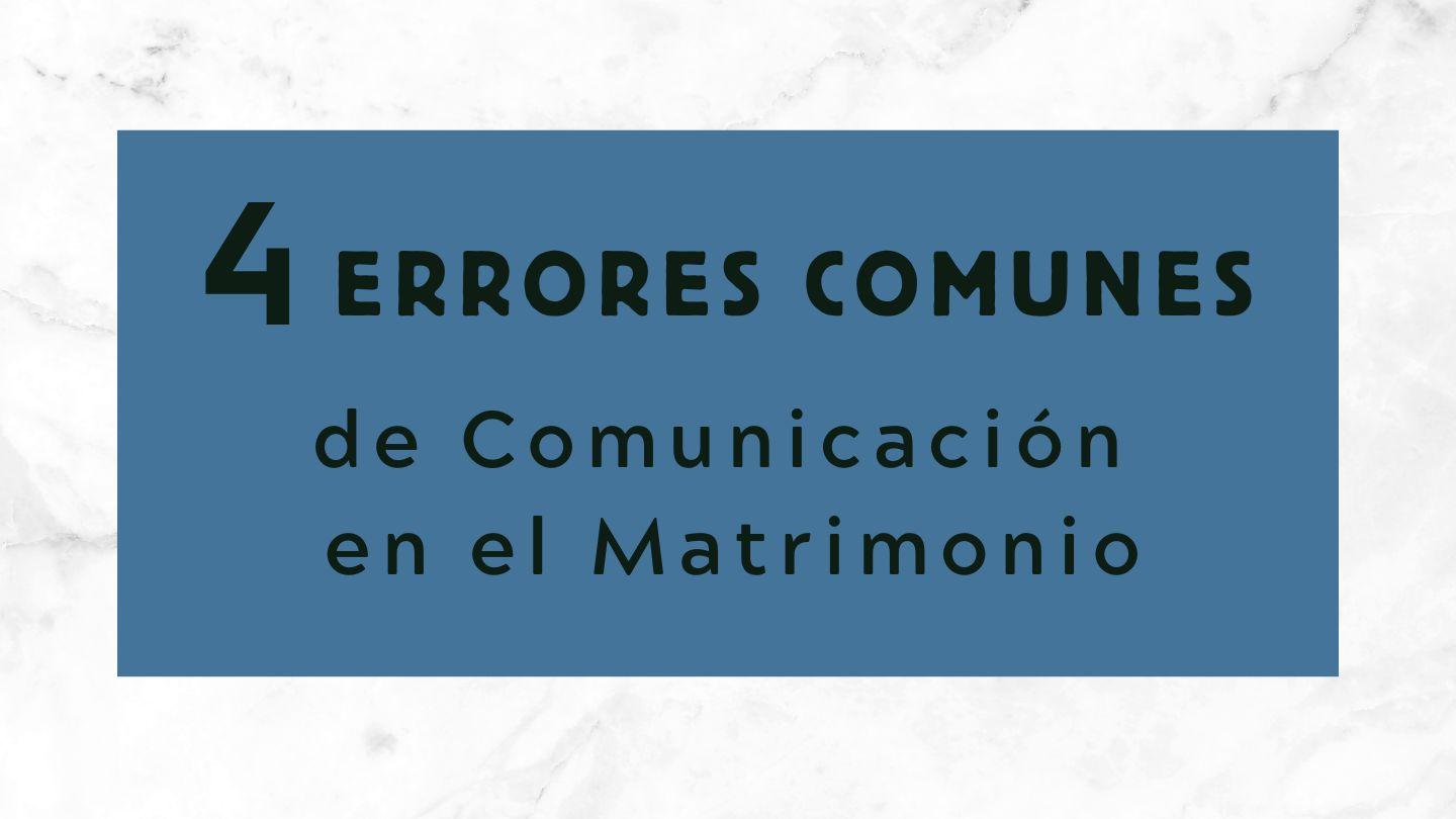 4 Errores Comunes De Comunicación en El Matrimonio Santiago 1:19-25 Traducción en Lenguaje Actual
