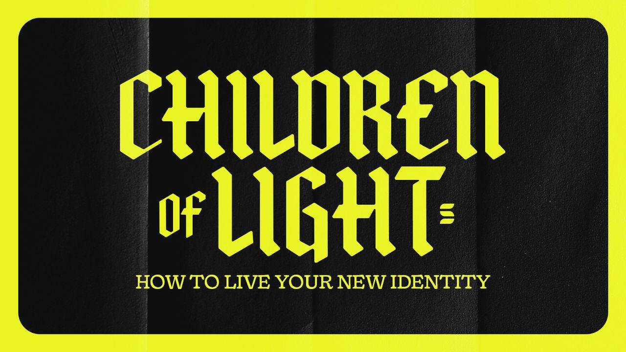 Children of Light: How to Live Your New Identity