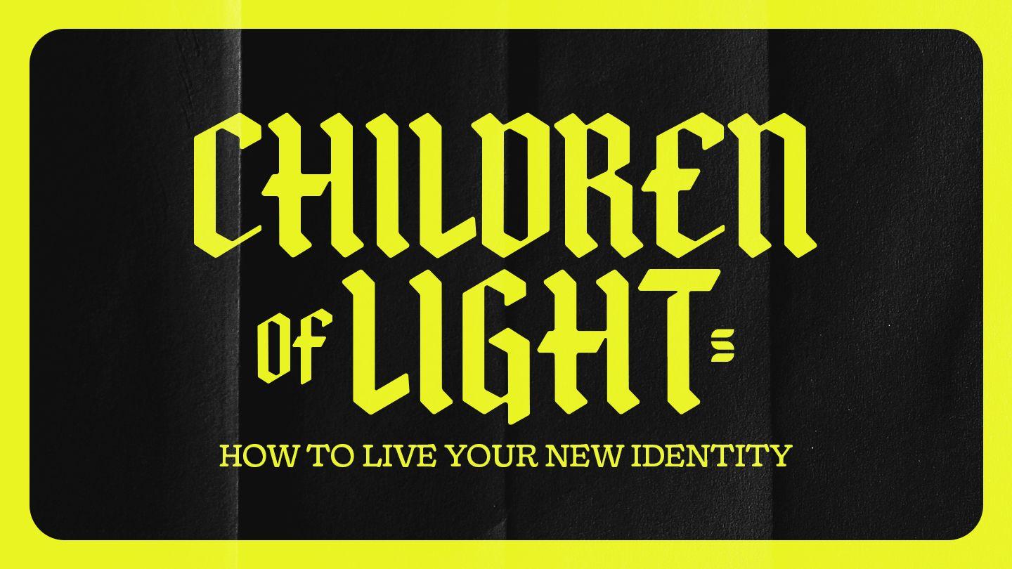 Children of Light: How to Live Your New Identity