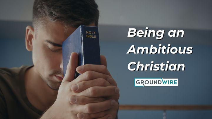 Being an Ambitious Christian