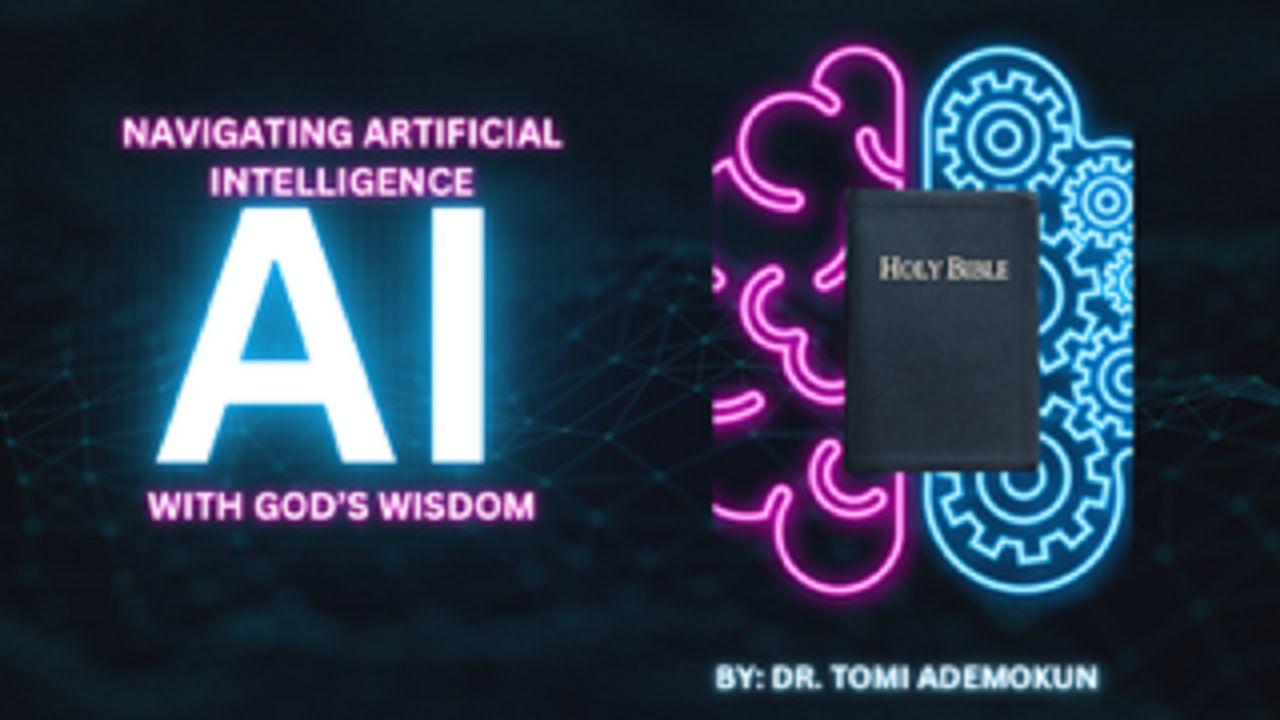 Navigating Artificial Intelligence With God’s Wisdom