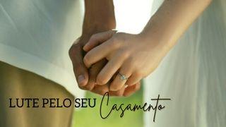 Lute Pelo Seu Casamento Romanos 12:10-11 Almeida Revista e Corrigida