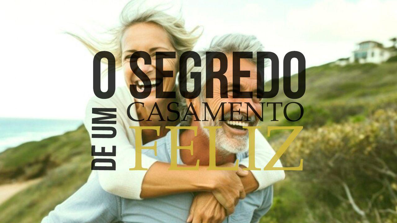 O Segredo de Um Casamento Feliz