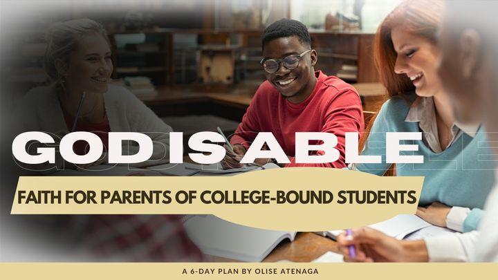 God Is Able: Faith for Parents of College-Bound Students