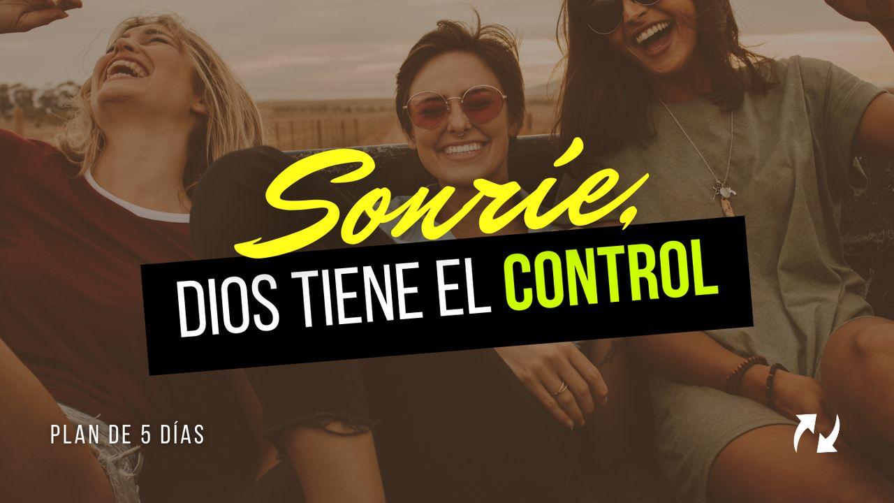 Sonríe, Dios Tiene El Control
