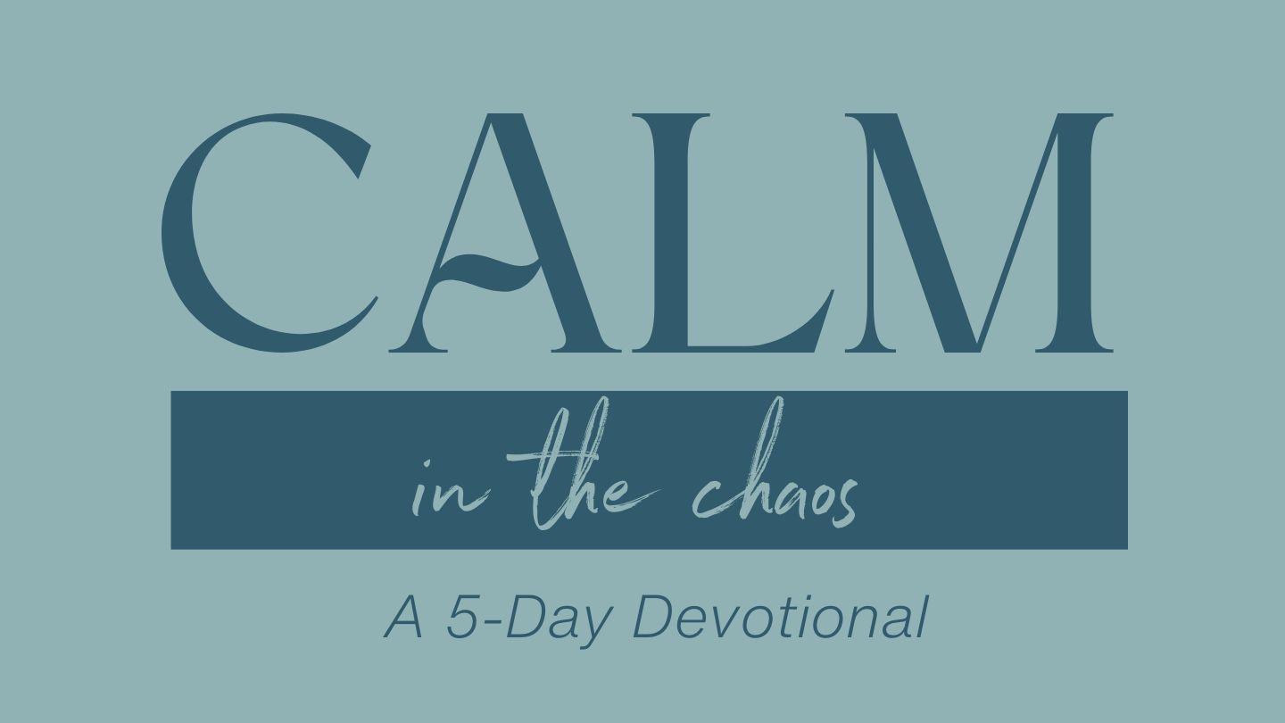 Calm in the Chaos - Finding Peace Amidst the Storms of Life Psalm 34:6-7 King James Version