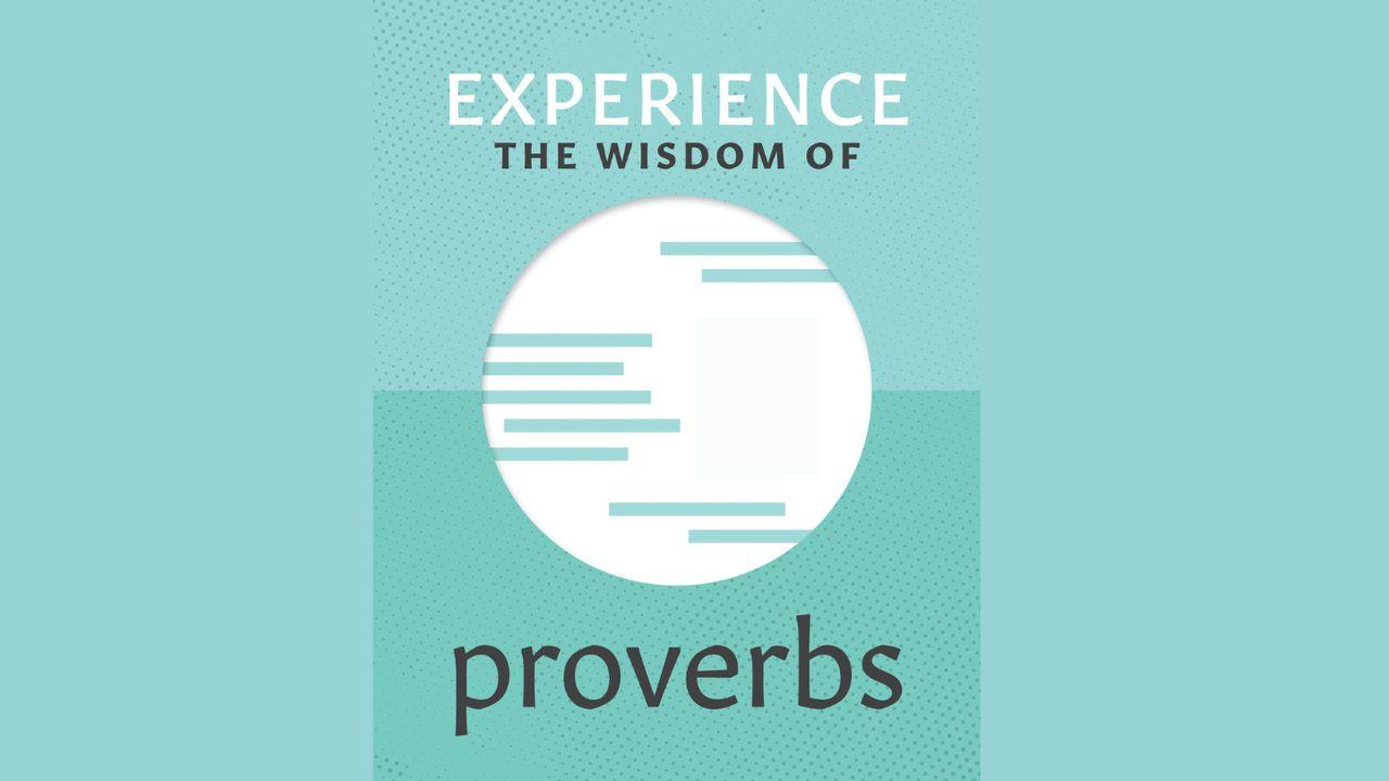 Experience the Wisdom of Proverbs