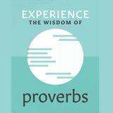 Experience the Wisdom of Proverbs