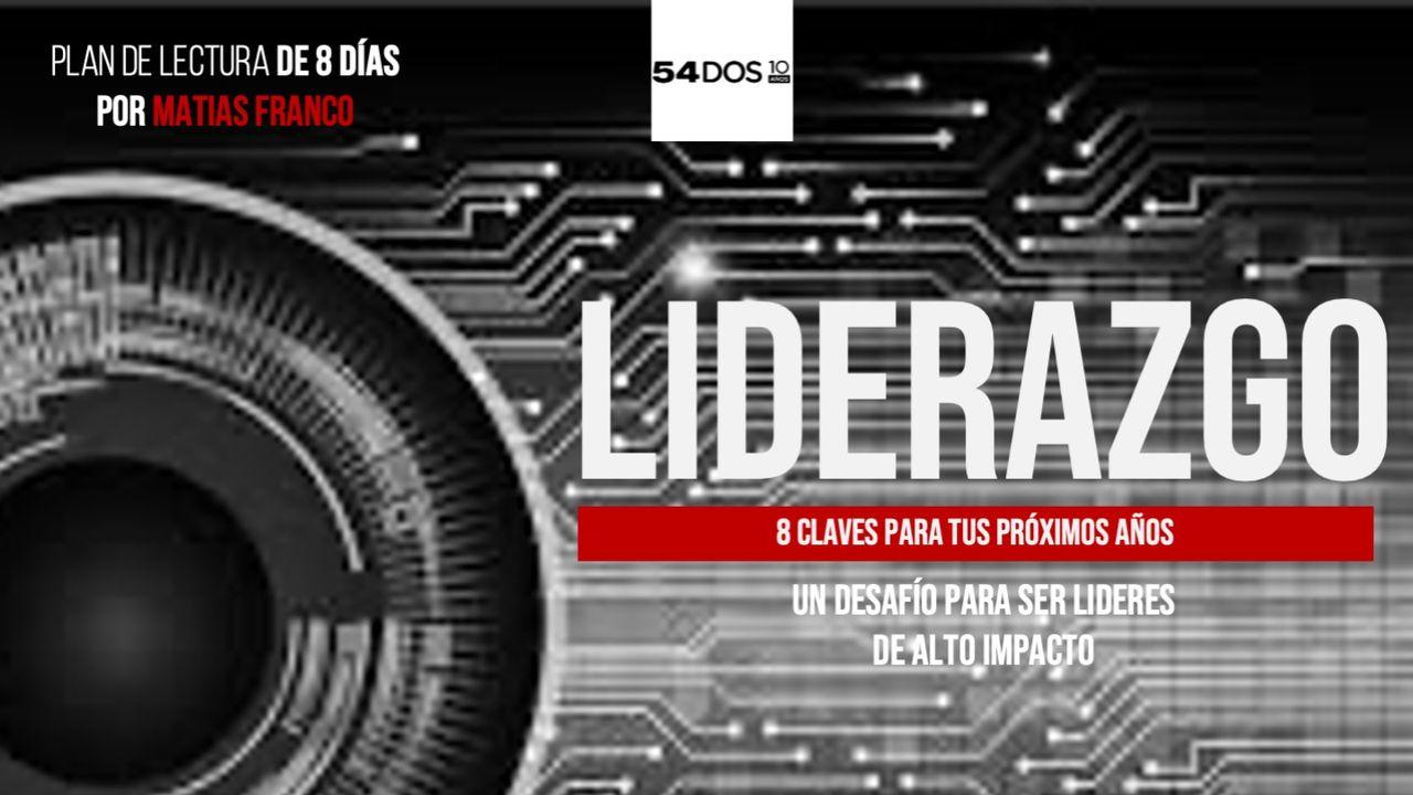 LIDERAZGO - 8 CLAVES PARA TUS PRÓXIMOS AÑOS.
