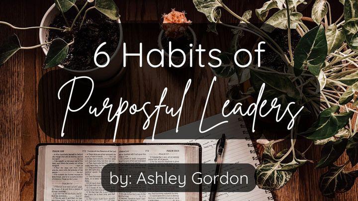 6 Habits of Purposeful Leaders