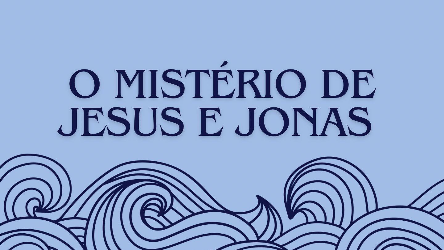 Três dias e Três Noites: O Mistério de Jesus e Jonas 約翰福音 19:30 文理和合譯本《新舊約全書》
