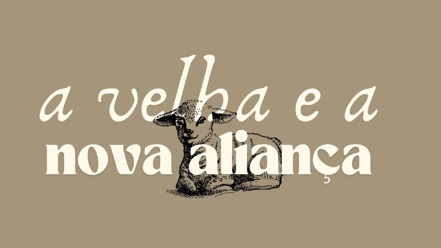 A Velha e a Nova Aliança Gálatas 4:28-31 Bíblia Sagrada, Nova Versão Transformadora