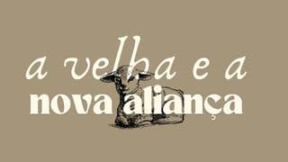 A Velha e a Nova Aliança