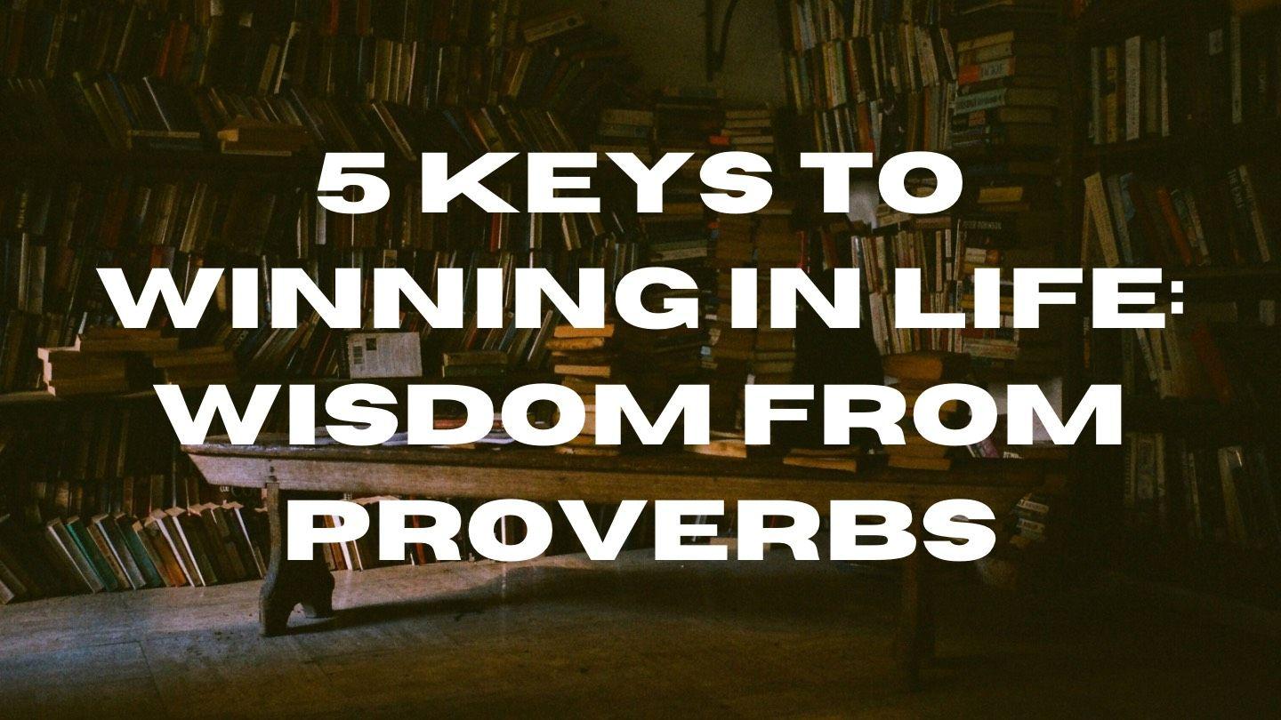 5 Keys to Winning in Life: Wisdom From Proverbs Proverbs 14:23 English Standard Version Revision 2016