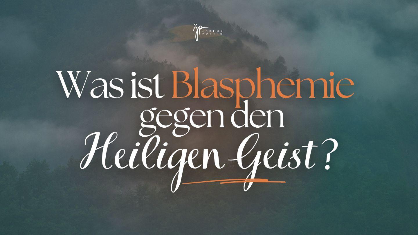 Was ist Blasphemie gegen den Heiligen Geist? Matthäus 12:36 Lutherbibel 1912