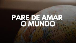 Pare de amar o mundo