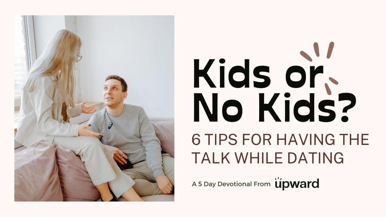 Kids or No Kids? 6 Tips for Having the Talk While Dating