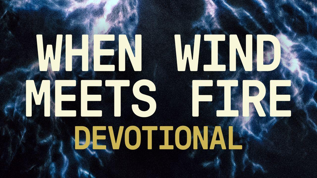 When Wind Meets Fire