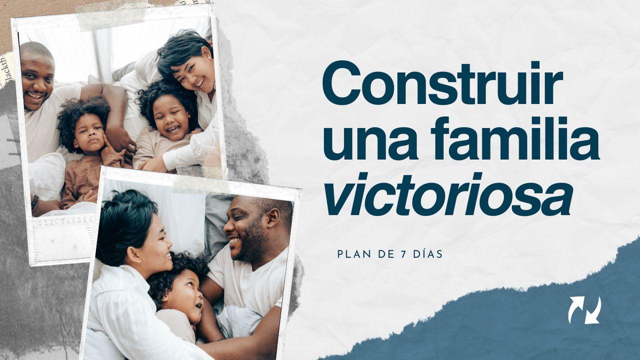 Construir Una Familia Victoriosa