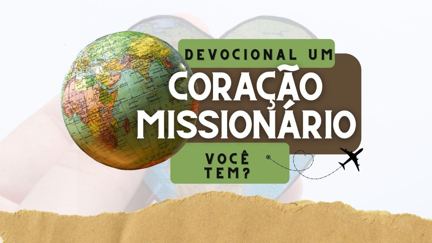 Devocional: "Um Coração Missionário"