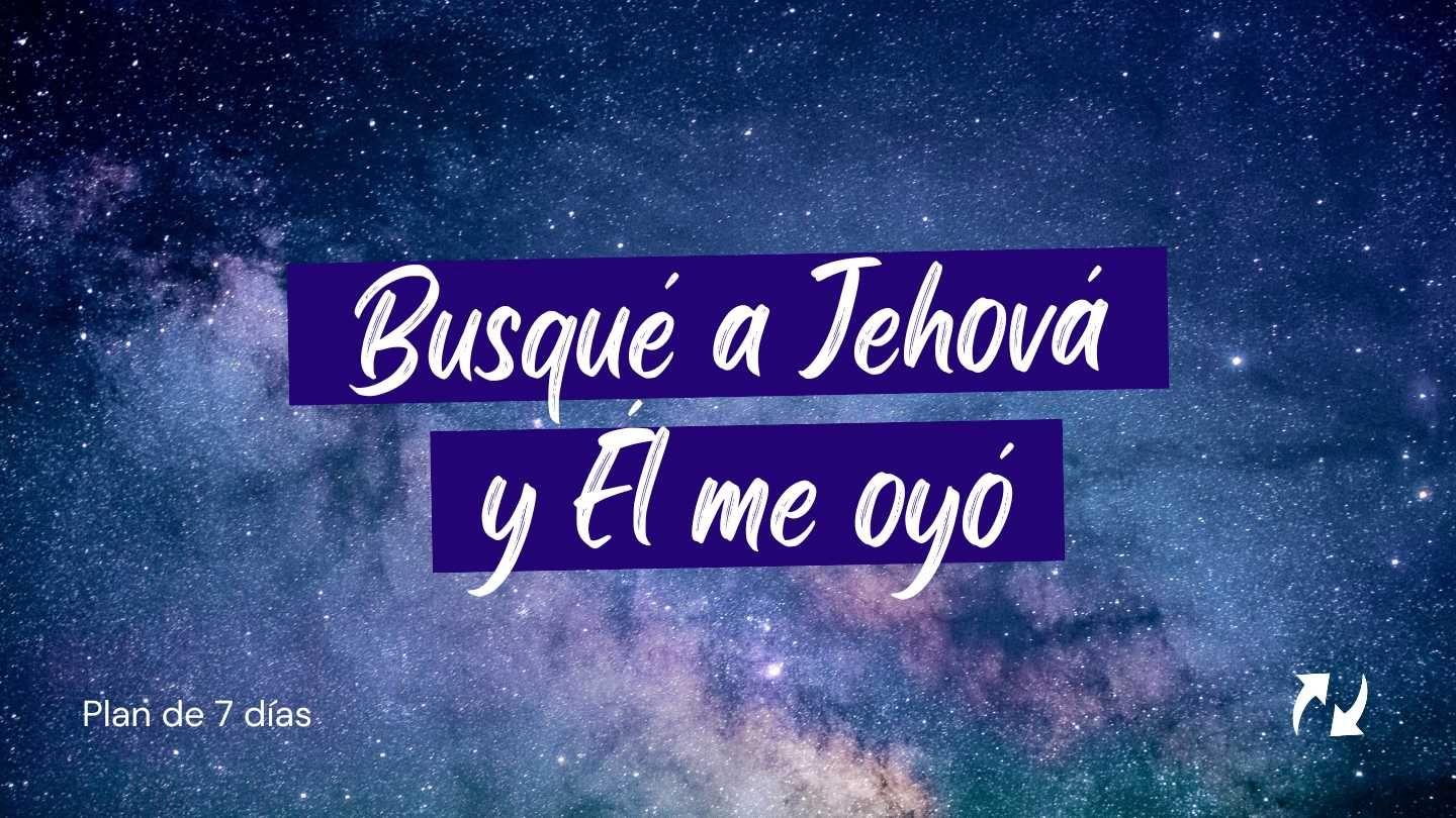 Busqué a Jehová Y El Me Oyó Salmos 34:12-13 Biblia Reina Valera 1960