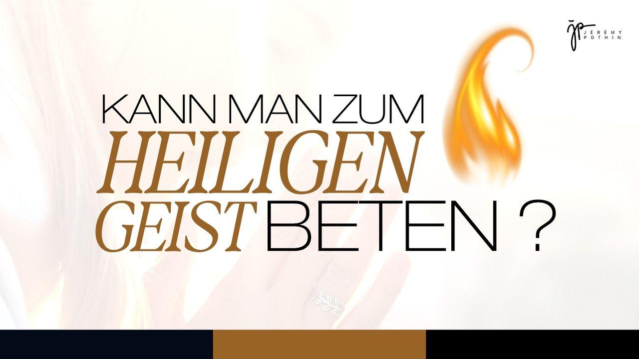 Kann man zum Heiligen Geist beten?