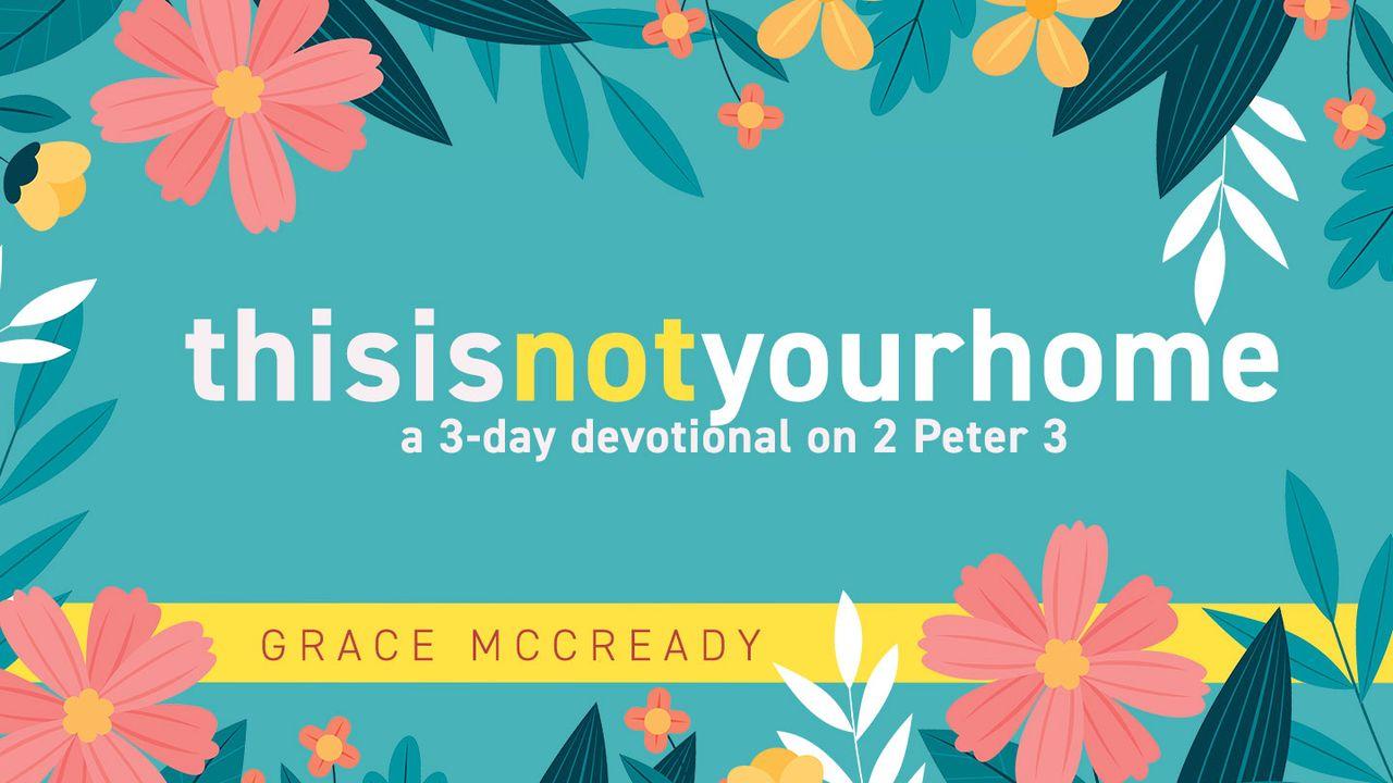 This Is Not Your Home: A 3-Day Devotional on 2 Peter 3
