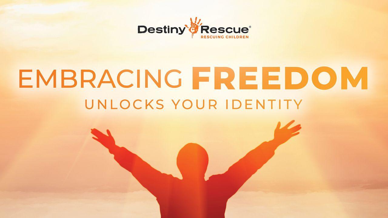 Embracing Freedom Unlocks Your Identity